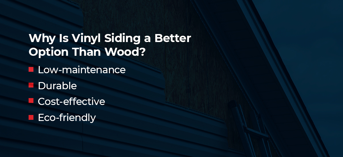 Why is vinyl siding better than wood siding?